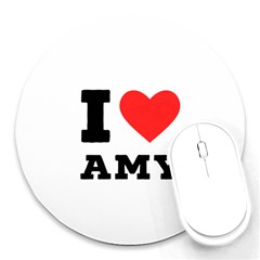 I Love Amy Round Mousepad by ilovewhateva