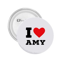 I Love Amy 2 25  Buttons by ilovewhateva