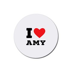 I Love Amy Rubber Round Coaster (4 Pack) by ilovewhateva