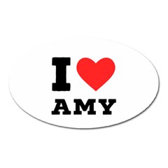 I Love Amy Oval Magnet by ilovewhateva