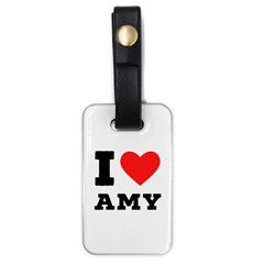 I Love Amy Luggage Tag (one Side) by ilovewhateva