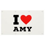 I love amy Banner and Sign 7  x 4  Front