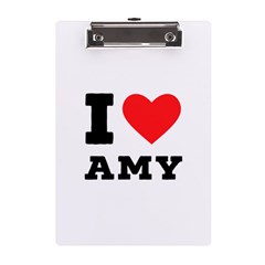 I Love Amy A5 Acrylic Clipboard by ilovewhateva