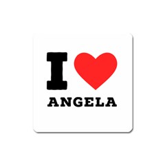 I Love Angela  Square Magnet by ilovewhateva