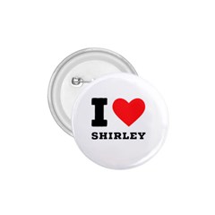 I Love Shirley 1 75  Buttons by ilovewhateva