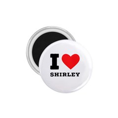 I Love Shirley 1 75  Magnets by ilovewhateva