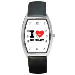 I Love Shirley Barrel Style Metal Watch by ilovewhateva