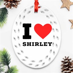 I Love Shirley Ornament (oval Filigree)