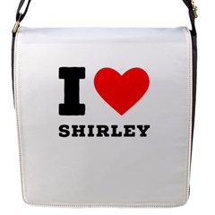 I Love Shirley Flap Closure Messenger Bag (s) by ilovewhateva