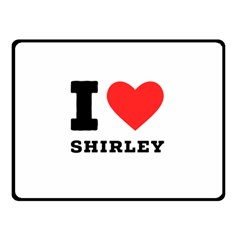 I Love Shirley Fleece Blanket (small) by ilovewhateva