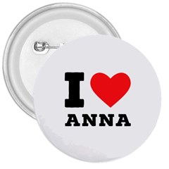 I Love Anna 3  Buttons by ilovewhateva