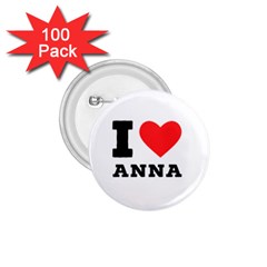 I Love Anna 1 75  Buttons (100 Pack)  by ilovewhateva