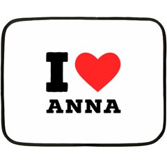 I Love Anna One Side Fleece Blanket (mini) by ilovewhateva