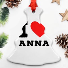 I Love Anna Christmas Tree Ornament (two Sides) by ilovewhateva