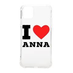 I Love Anna Iphone 11 Pro Max 6 5 Inch Tpu Uv Print Case by ilovewhateva