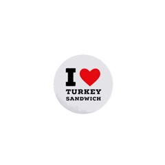 I Love Turkey Sandwich 1  Mini Magnets by ilovewhateva