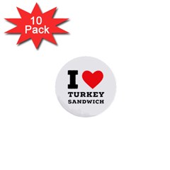 I Love Turkey Sandwich 1  Mini Buttons (10 Pack)  by ilovewhateva