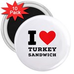 I love turkey sandwich 3  Magnets (10 pack)  Front