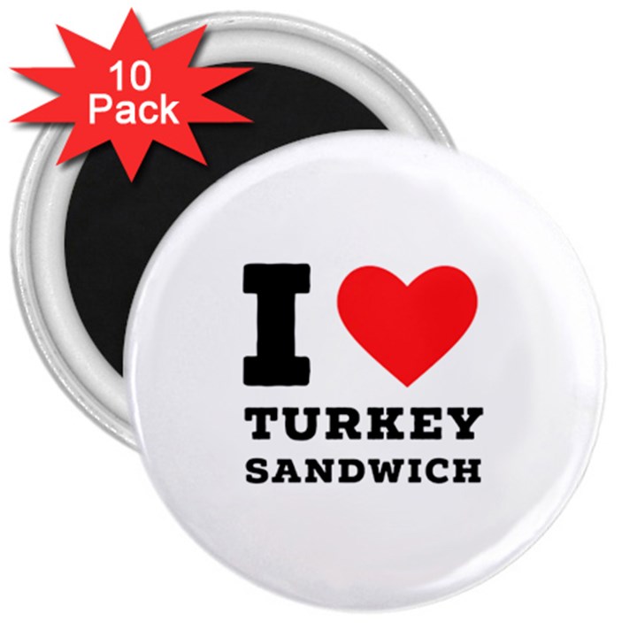 I love turkey sandwich 3  Magnets (10 pack) 