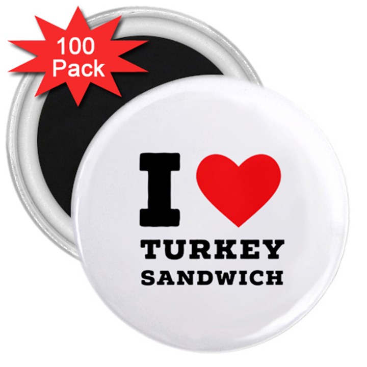 I love turkey sandwich 3  Magnets (100 pack)