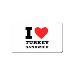 I Love Turkey Sandwich Magnet (name Card) by ilovewhateva