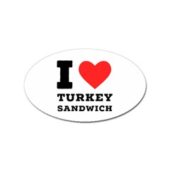 I Love Turkey Sandwich Sticker Oval (10 Pack) by ilovewhateva