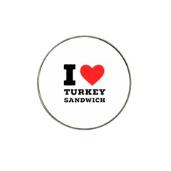 I Love Turkey Sandwich Hat Clip Ball Marker by ilovewhateva