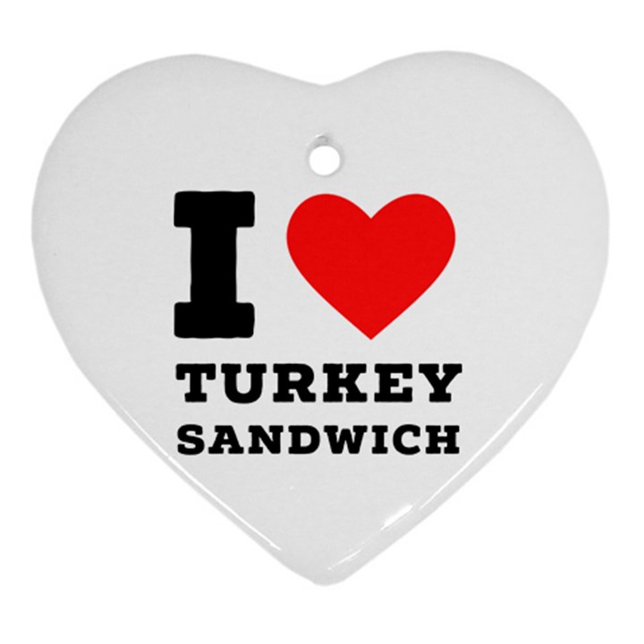 I love turkey sandwich Heart Ornament (Two Sides)