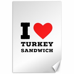 I Love Turkey Sandwich Canvas 12  X 18  by ilovewhateva