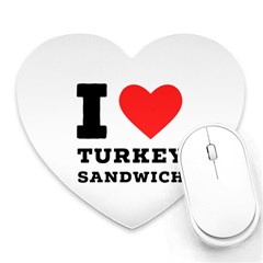 I Love Turkey Sandwich Heart Mousepad by ilovewhateva