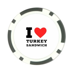 I Love Turkey Sandwich Poker Chip Card Guard by ilovewhateva