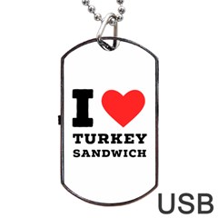 I Love Turkey Sandwich Dog Tag Usb Flash (two Sides) by ilovewhateva