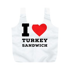 I Love Turkey Sandwich Full Print Recycle Bag (m) by ilovewhateva