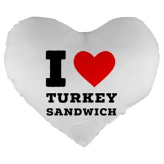 I Love Turkey Sandwich Large 19  Premium Flano Heart Shape Cushions by ilovewhateva