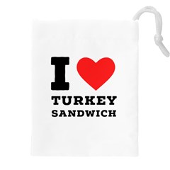 I Love Turkey Sandwich Drawstring Pouch (5xl) by ilovewhateva