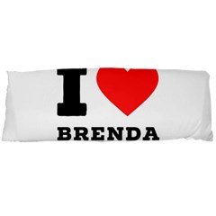 I Love Brenda Body Pillow Case Dakimakura (two Sides) by ilovewhateva