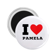 I Love Pamela 2 25  Magnets by ilovewhateva