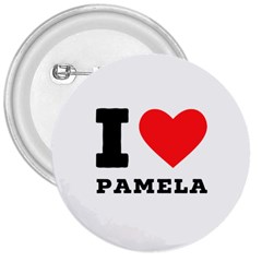 I Love Pamela 3  Buttons by ilovewhateva