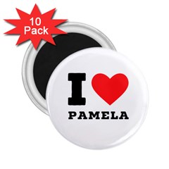 I Love Pamela 2 25  Magnets (10 Pack)  by ilovewhateva