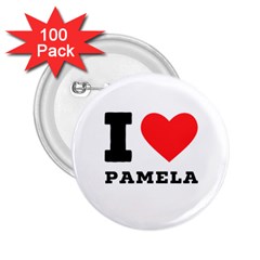 I Love Pamela 2 25  Buttons (100 Pack)  by ilovewhateva