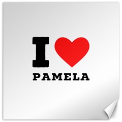 I Love Pamela Canvas 12  X 12  by ilovewhateva