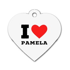 I Love Pamela Dog Tag Heart (one Side) by ilovewhateva