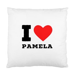 I Love Pamela Standard Cushion Case (one Side) by ilovewhateva