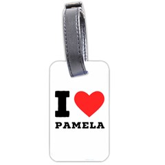 I Love Pamela Luggage Tag (two Sides) by ilovewhateva