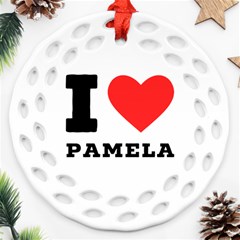 I Love Pamela Ornament (round Filigree) by ilovewhateva