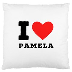 I Love Pamela Large Cushion Case (one Side) by ilovewhateva