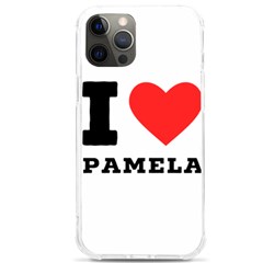 I Love Pamela Iphone 12 Pro Max Tpu Uv Print Case by ilovewhateva