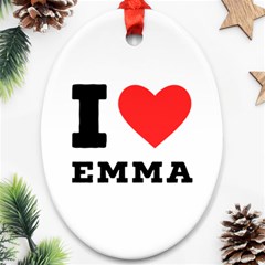 I Love Emma Ornament (oval) by ilovewhateva