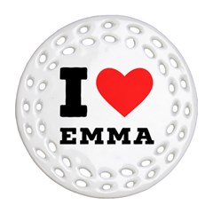 I Love Emma Round Filigree Ornament (two Sides) by ilovewhateva