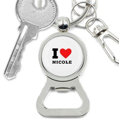 I Love Nicole Bottle Opener Key Chain by ilovewhateva